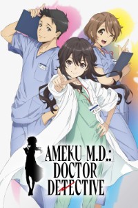 Download Ameku M.D.: Doctor Detective (Season 1) [S01E12 Added] Multi Audio {Hindi-English-Japanese} WeB-DL 480p [85MB] || 720p [150MB] || 1080p [490MB]